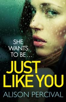 Just Like You : A dark psychological thriller that will have you hooked from the very first page!