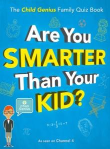 Are You Smarter Than Your Kid? : The Child Genius Family Quiz Book