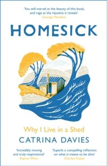 Homesick : Why I Live in a Shed