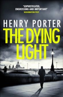 The Dying Light : Terrifyingly plausible surveillance thriller from an espionage master