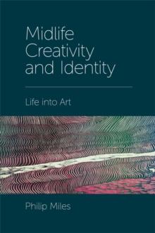 Midlife Creativity and Identity : Life into Art