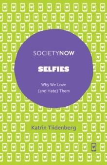 Selfies : Why We Love (and Hate) Them