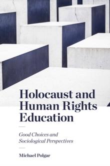 Holocaust and Human Rights Education : Good Choices and Sociological Perspectives