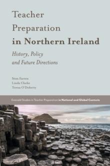 Teacher Preparation in Northern Ireland : History, Policy and Future Directions