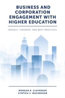 Business and Corporation Engagement with Higher Education : Models, Theories and Best Practices