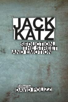 Jack Katz : Seduction, the Street and Emotion