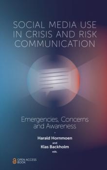 Social Media Use In Crisis and Risk Communication : Emergencies, Concerns and Awareness