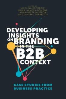 Developing Insights on Branding in the B2B Context : Case Studies from Business Practice