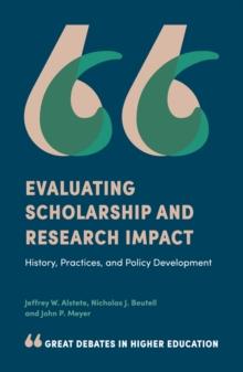 Evaluating Scholarship and Research Impact : History, Practices, and Policy Development