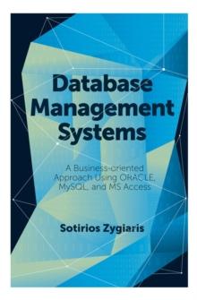 Database Management Systems : A Business-Oriented Approach Using ORACLE, MySQL and MS Access