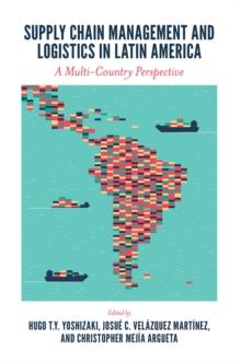 Supply Chain Management and Logistics in Latin America : A Multi-Country Perspective