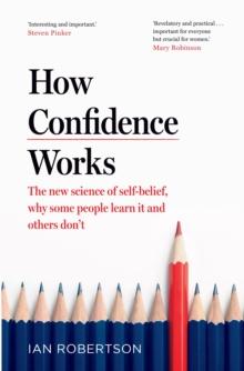 How Confidence Works : The new science of self-belief