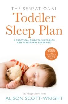 The Sensational Toddler Sleep Plan : the step-by-step guide to getting your child the sleep that they need