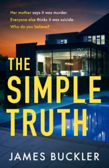 The Simple Truth : A gripping, twisty, thriller that you won't be able to put down, perfect for fans of Anatomy of a Scandal and Showtrial