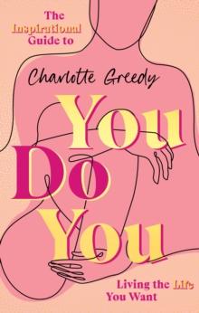 You Do You : The Inspirational Guide To Getting The Life You Want