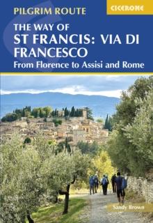 The Way of St Francis: Via di Francesco : From Florence to Assisi and Rome