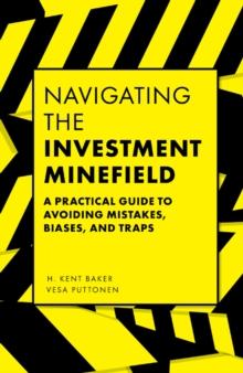 Navigating the Investment Minefield : A Practical Guide to Avoiding Mistakes, Biases, and Traps