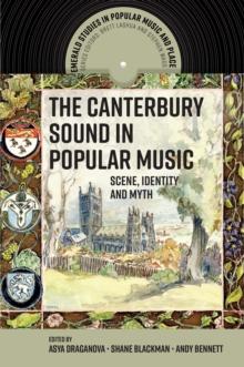 The Canterbury Sound in Popular Music : Scene, Identity and Myth