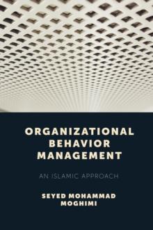 Organizational Behavior Management : An Islamic Approach