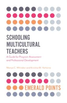 Schooling Multicultural Teachers : A Guide for Program Assessment and Professional Development