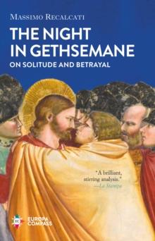 The Night in Gethsemane : On Solitude and Betrayal