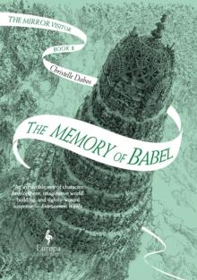 The Memory of Babel : Book 3 of The Mirror Visitor Quartet