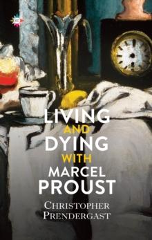 Living and Dying with Marcel Proust