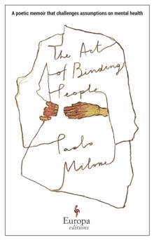 The Art of Binding People : A poetic memoir that challenges assumptions on mental health