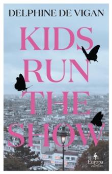 Kids Run the Show : The new novel from the author of No and Me