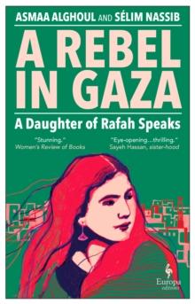 A Rebel in Gaza : A Daughter of Rafah Speaks