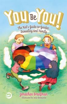 You Be You! : The Kid's Guide to Gender, Sexuality, and Family