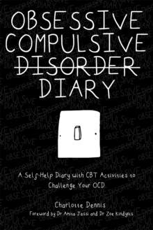 Obsessive Compulsive Disorder Diary : A Self-Help Diary with CBT Activities to Challenge Your Ocd