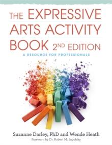 The Expressive Arts Activity Book, 2nd edition : A Resource for Professionals