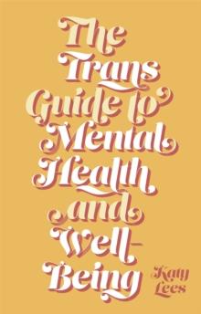 The Trans Guide to Mental Health and Well-Being