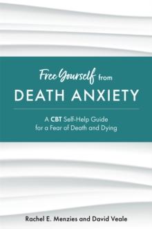 Free Yourself from Death Anxiety : A CBT Self-Help Guide for a Fear of Death and Dying