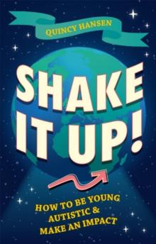 Shake It Up! : How to Be Young, Autistic, and Make an Impact