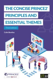 The Concise PRINCE2(R) - Principles and essential themes : Third edition