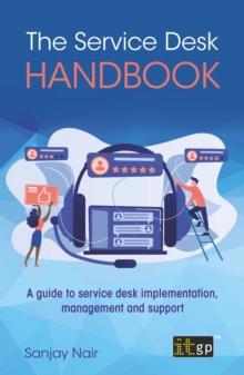 The Service Desk Handbook - A guide to service desk implementation, management and support