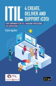 ITIL(R) 4 Create, Deliver and Support (CDS) : Your companion to the ITIL 4 Managing Professional CDS certification