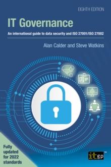 IT Governance - An international guide to data security and ISO 27001/ISO 27002, Eighth edition