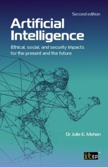 Artificial Intelligence : Ethical, social, and security impacts for the present and the future, Second edition