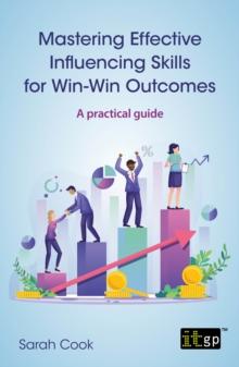 Mastering Effective Influencing Skills for Win-Win Outcomes : A practical guide