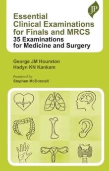 Essential Clinical Examinations for Finals and MRCS : 35 Examinations for Medicine and Surgery