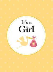 It's a Girl : The Perfect Gift for Parents of a Newborn Baby Daughter