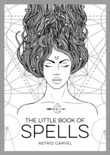 The Little Book of Spells : An Introduction to White Witchcraft