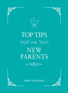 Top Tips for New Parents : Practical Advice for First-Time Parents