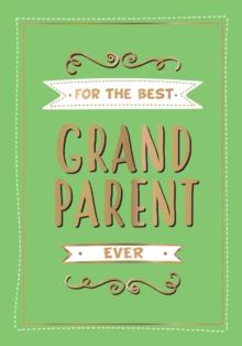 For the Best Grandparent Ever : The Perfect Gift From Your Grandchildren