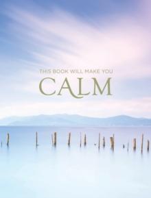 This Book Will Make You Calm : Images to Soothe Your Soul