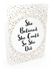 She Believed She Could So She Did : 52 Beautiful Cards of Inspiring Quotes and Empowering Affirmations