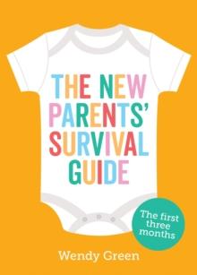 The New Parents' Survival Guide : The First Three Months